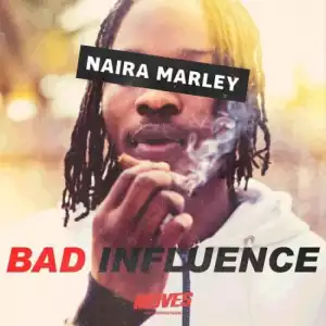 Naira Marley - Bad Influence [Lyric Video]